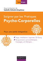 CELESTIN-LHOPITEAU Isabelle Soigner par les Pratiques Psycho-Corporelles - Pour une santé intégrative Librairie Eklectic