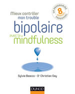 BEACCO Sylvie et GAY Christian (Dr) Mieux contrôler mon trouble bipolaire avec la mindfulness. Librairie Eklectic
