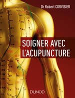 CORVISIER Robert Dr Soigner avec l´acupuncture. Préface de Jacques Gautron. Librairie Eklectic