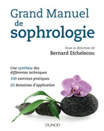 ETCHELECOU Bernard (Dir.) Grand Manuel de sophrologie. Une synthèse des différentes techniques, 100 exercices pratiques & 20 domaines d´application.  Librairie Eklectic