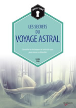 TUAN Laura Les secrets du voyage astral. Connaître les techniques de sortie du corps pour mieux se dédoubler.  Librairie Eklectic