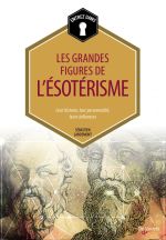 LANDEMONT Sébastien Les grandes figures de l´ésotérisme. Leur histoire, leur personnalité, leurs influences. Librairie Eklectic