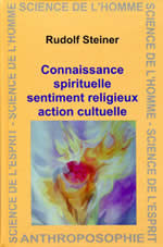 STEINER Rudolf Connaissance spirituelle, sentiment religieux, action culturelle ( Connaissance et cours sur l´action religieuse chrétienne II) (GA 343) Librairie Eklectic