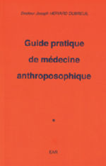 HERIARD-DUBREUIL Joseph Guide pratique de mÃ©decine anthroposophique Librairie Eklectic