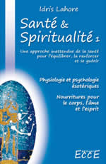 LAHORE Idris Santé et Spiritualité 1 - Physiologie et psychologie ésotérique ; Nourritures pour le corps, l´âme et l´esprit Librairie Eklectic