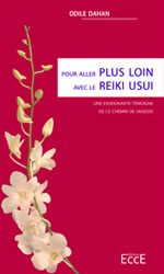 DAHAN Odile  Pour aller plus loin avec le Reiki Usui - Une enseignante témoigne de ce chemin de sagesse Librairie Eklectic