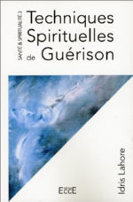 LAHORE Idris Techniques spirituelles de guérison (Santé et Spiritualité, Tome 3) Librairie Eklectic