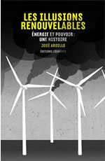 ARDILLO José Les illusions renouvelables - Energies et pouvoir : une histoire  Librairie Eklectic