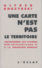 KORZYBSKI Alfred Une carte n´est pas le territoire. Prolégomènes aux systèmes non-aristotéliciens et à la sémantique Librairie Eklectic