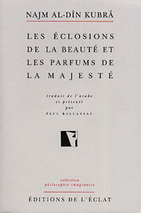 KUBRA Najm Al-Dîn éclosions de la beauté et les parfums de la majesté (Les) - traduit de l´arabe par Paul Ballanfat Librairie Eklectic