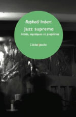 IMBERT Raphaël Jazz supreme. Initiés, mystiques et prophètes.  Librairie Eklectic