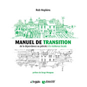 HOPKINS Rob Manuel de transition. De la dépendance au pétrole à la résilience locale  Librairie Eklectic