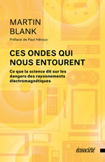 BLANK Martin Ces ondes qui nous entourent. Ce que la science dit sur les dangers des rayonnements électromagnétiques Librairie Eklectic