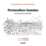 ALONSO Bernard et GUIOCHON Cécile Permaculture humaine. Des clés pour vivre la Transition Librairie Eklectic