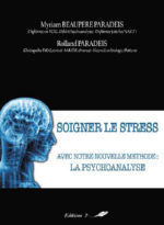 PARADEIS Rolland & BEAUPERE PARADEIS Myriam  Soigner le stress avec notre nouvelle méthode : la Psychoanalyse Librairie Eklectic