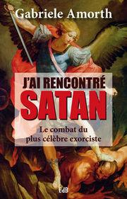 AMORTH Gabriele J´ai rencontré Satan. Le combat du plus célèbre exorciste Librairie Eklectic