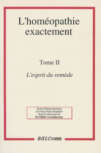 GRANDGEORGE Didier Dr (dir.) Homéopathie exactement (L´) - Tome 2 - L´esprit du remède Librairie Eklectic