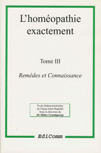 GRANDGEORGE Didier Dr (dir.) Homéopathie exactement (L´) - Tome 3 - Remèdes et connaissance Librairie Eklectic