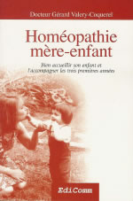 VALERY-COQUEREL Gérard Dr Homéopathie mère-enfant. Bien accueillir son enfant et l´accompagner les 3 premières années Librairie Eklectic