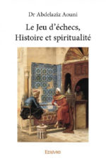 AOUNI Abdelaziz Le Jeu d´échecs, Histoire et spiritualité Librairie Eklectic