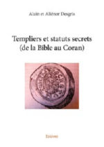 DESGRIS Alain & Aliénor Templiers et statuts secrets (de la Bible au Coran ) Librairie Eklectic