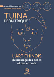FERRANDO AmaÃ«l Tuina pÃ©diatrique. LÂ´art chinois du massage des bÃ©bÃ©s et des enfants. Librairie Eklectic