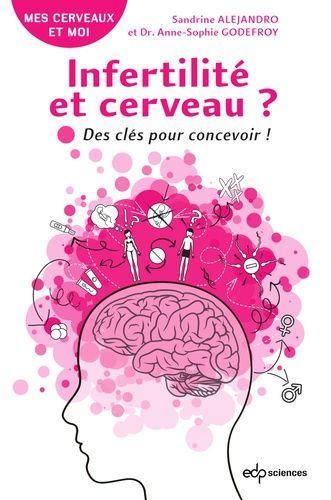 ALEJANDRO Sandrine - DR GODEFROY Anne Sophie Infertilité et cerveau ? - Des clés pour concevoir ! Librairie Eklectic