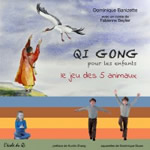 BANIZETTE D. & BEYLIER F. & GIOAN D. Qi gong pour les enfants - le jeu des 5 enfants Librairie Eklectic