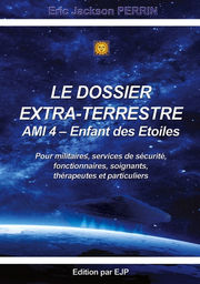 PERRIN Eric Jackson  Le Dossier Extra-Terrestre. Ami 4, Enfant des étoiles Librairie Eklectic