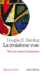 HARDING Douglas E. Troisième voie (La). Vers un nouvel humanisme Librairie Eklectic
