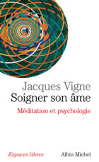 VIGNE Jacques Soigner son âme. Méditation et psychologie Librairie Eklectic