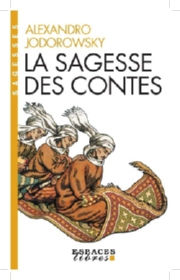 JODOROWSKY Alexandro La sagesse des contes Librairie Eklectic