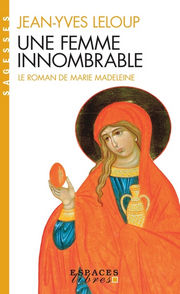 LELOUP Jean-Yves Une femme innombrable. Le roman de Marie Madeleine Librairie Eklectic