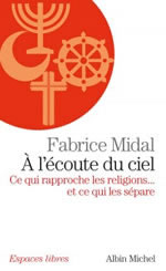 MIDAL Fabrice A l´écoute du ciel. Ce qui rapproche les religions... et ce qui les sépare Librairie Eklectic