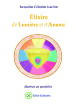 JOACHIM Jacqueline Célestine  Élixirs de Lumière et d´Amour. Mantras au quotidien Librairie Eklectic