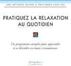 COUDRON Lionel Pratiquez la relaxation au quotidien. Un programme complet pour apprendre à se détendre - CD audio Librairie Eklectic