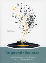 FERTIER André Le pouvoir des sons. Les histoires extraordinaires de la musicothérapie. (nouvelle édition revue et corrigée) Librairie Eklectic