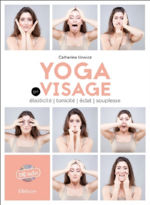URWICZ Catherine Yoga du visage. élasticité, tonicité, éclat, souplesse. Nouvelle édition avec DVD Librairie Eklectic