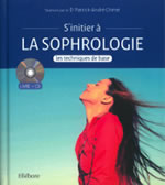 CHENE Patrick-André Dr S´initier à la sophrologie (+CD) Les techniques de base Librairie Eklectic
