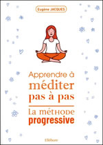 JACQUES Eugène Apprendre à méditer pas à pas. La méthode progressive. Librairie Eklectic