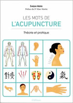 MALNIC Evelyne Les mots de l´acupuncture. Théorie et pratique. Librairie Eklectic