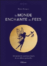 DOURGWEZ Marine Le monde enchanté des fées. Découvrez les secrets et rituels de ces alliées spirituelles Librairie Eklectic