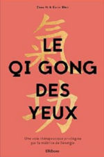 ZHOU Yi & BLAIR K Le Qi Gong des yeux - Une voie thérapeutique privilégiée par la maîtrise de l´énergie Librairie Eklectic