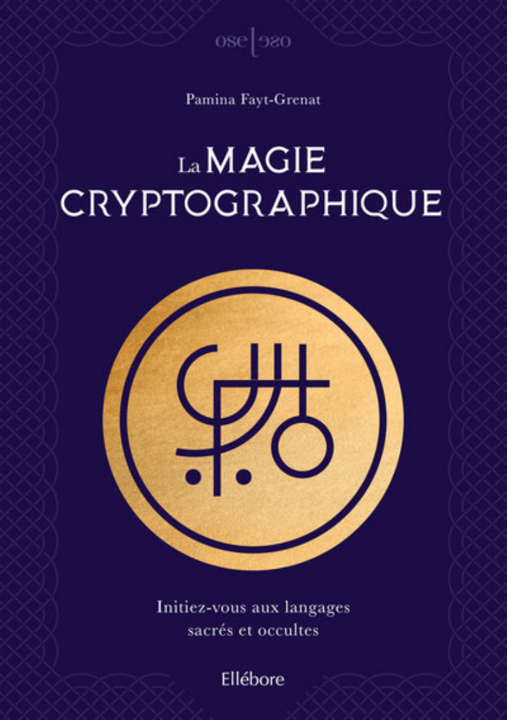 FAYT-GRENAT Pamina La magie cryptographique - Initiez-vous aux langages sacrés et occultes Librairie Eklectic