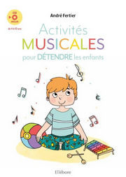 FERTIER André Activités musicales pour détendre vos enfants (Livre + CD audio) Librairie Eklectic