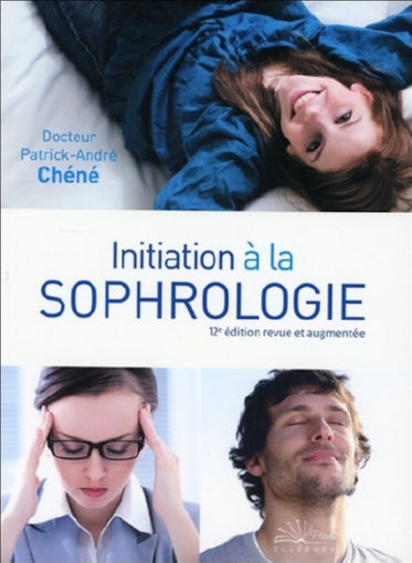CHENE Patrick-André Dr Initiation à la sophrologie caycédienne (édition 2015) Librairie Eklectic