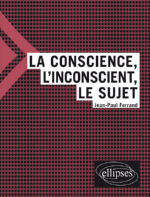 FERRAND Jean-Paul La conscience, l´inconscient, le sujet Librairie Eklectic