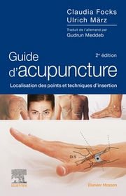 FOCKS Claudia & MÄRZ Ulrich Guide d´acupuncture. Localisation des points et techniques d´insertion. (2ème édition) Librairie Eklectic