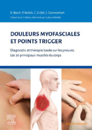 BÖSCH D. & REILICH P. & GRÖBLI C. & DOMMERHOLT J. Douleurs Myofasciales et Points Trigger. Diagnostic et thérapie basée sur les preuves. Les 30 principaux muscles du corps Librairie Eklectic