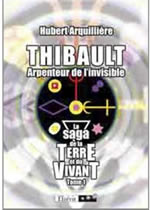 ARQUILLIERE Hubert Thibault, arpenteur de l’invisible. La Saga de la terre et du vivant : tome 1 Librairie Eklectic